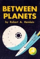 Robert Heinlein, Between Planets, 1951